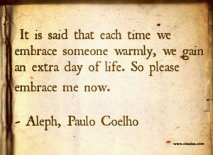 Life thoughts-quotes-paulo coelho-embrace