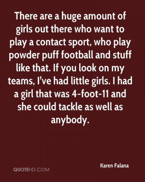 girls out there who want to play a contact sport, who play powder puff ...
