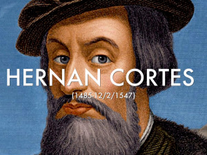 Hernando Cortes Facts