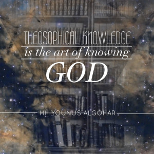 Theosophical knowledge is the art of knowing God.' - His Holiness ...