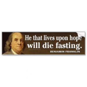 Ben Franklin Quote on Hope Bumper Stickers