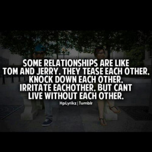 http://quotespictures.com/some-relationships-are-like-tom-and-jerry ...