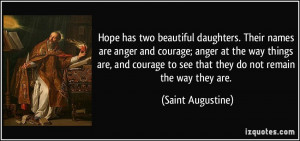 Hope has two beautiful daughters. Their names are anger and courage ...