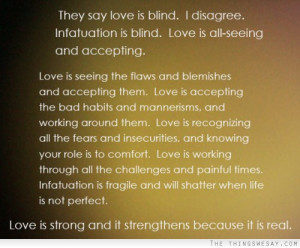 disagree infatuation is blind love is all-seeing and accepting love ...