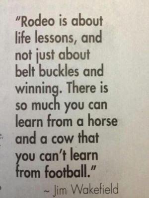 Rodeo Is Life Quotes Rodeo is a life lesson.