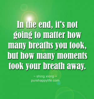 Life Quote: In the end, it’s not going to matter how many…