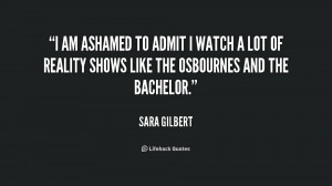 quote-Sara-Gilbert-i-am-ashamed-to-admit-i-watch-179511.png