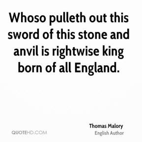 Thomas Malory - Whoso pulleth out this sword of this stone and anvil ...
