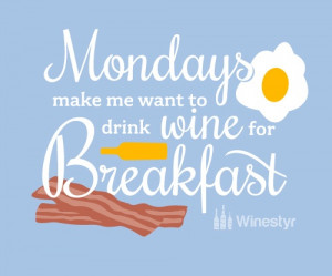 ... Quote, Breakfast, Mondays Mornings, Drinks Wine, Nasty Mondays, Manic