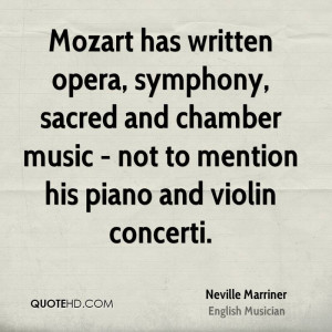 Mozart has written opera, symphony, sacred and chamber music - not to ...