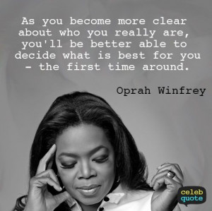 Oprah Winfrey Quotes: As you become more clear about who really are ...