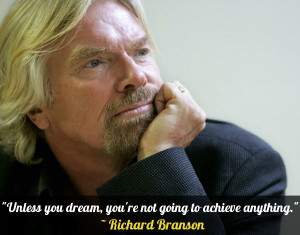 Unless you dream, you’re not going to acehieve anything ...