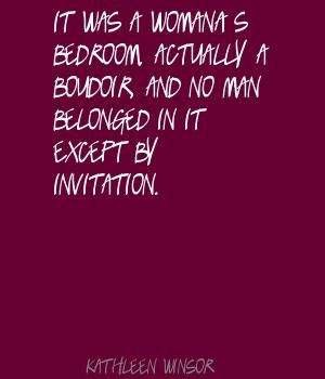 ... bedroom, actually a boudoir, and .. By Kathleen Winsor - LushQuotes