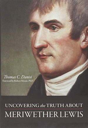 Uncovering the Truth About Meriwether Lewis