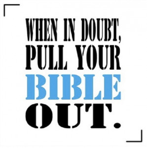 When in doubt, pull your Bible out!