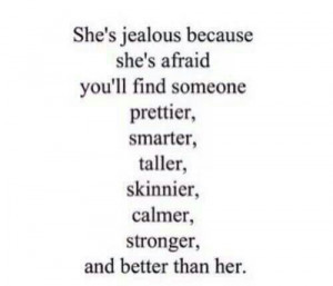 She's jealous because. ..