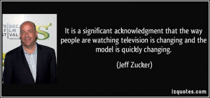More Jeff Zucker Quotes