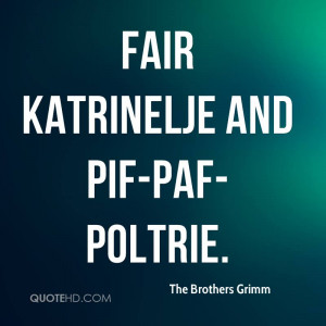 Fair Katrinelje and Pif-Paf-Poltrie.