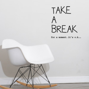 Wall Quote Decal Take A Break – this one is perfect to be installed ...
