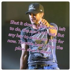 shut it down luke bryan more quotes queens country quotes 15 1