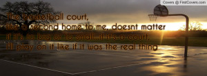 The Basketball Court Like A Second Home To Me Doesnt Matter If Its To ...