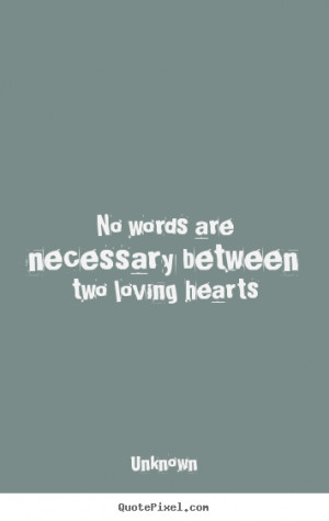 Love quote - No words are necessary between two loving hearts