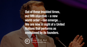 Out of these troubled times, our fifth objective – a new world order ...