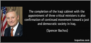 ... toward a just and democratic society in Iraq. - Spencer Bachus
