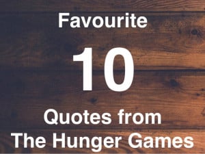 Favourite 10 quotes from the hunger games