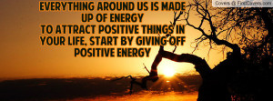 ... attract positive things in your life, start by giving off positive