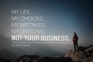 Motivational Quotes - My life My Choices My mistakes