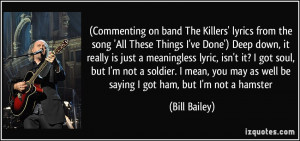 Commenting on band The Killers' lyrics from the song 'All These ...