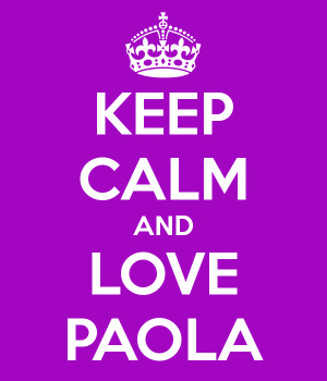 KEEP CALM AND LOVE PAOLA