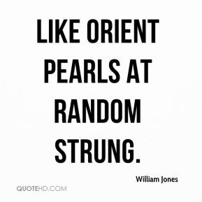 William Jones - Like orient pearls at random strung.