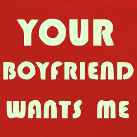 Design ~ Your Boyfriend Wants Me - Glow-in-the-Dark Undies