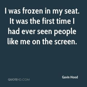 Gavin Hood - I was frozen in my seat. It was the first time I had ever ...