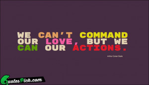 We Cant Command Our Love by arthur-conan-doyle Picture Quotes