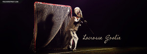 Lacrosse Goalie Sayings