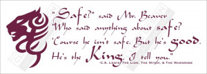 Vinyl Wall Decal - 'Course he isn't safe. But he's good. He's the King ...