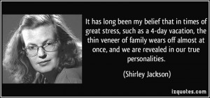 has long been my belief that in times of great stress, such as a 4-day ...