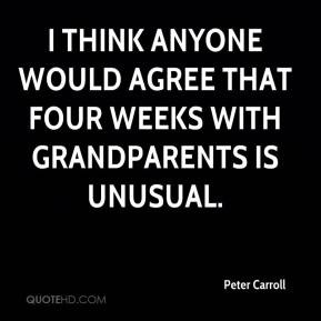Peter Carroll - I think anyone would agree that four weeks with ...