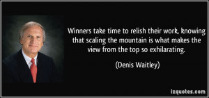 take time to relish their work, knowing that scaling the mountain ...