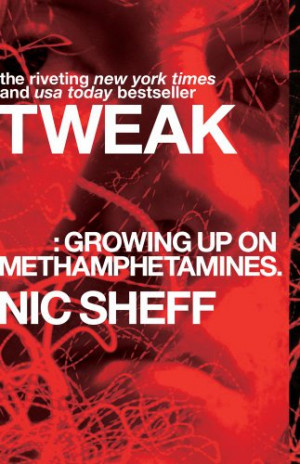 TWEAK: Growing up on Methamphetamines by Nic Sheff