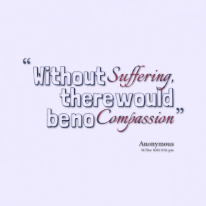 Quotes Picture: without suffering, there would be no compbeeeeeepion