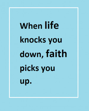 when life knocks you down faith picks you up