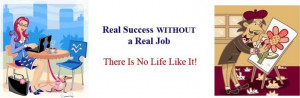 Real Success Without a Real Job Real Success Stories about