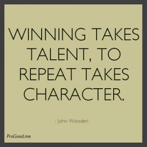 view source at http://progood.me/1856/john-wooden-winning-takes ...