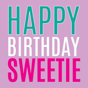 Happy Birthday Sweetie Happy birthday sweetie card