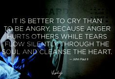 ... cry than be angry blessed john paul ii quote more world war pope john