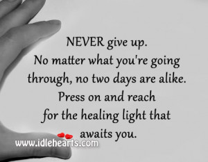 ... You., Give, Give Up, Healing, Light, Never, Never Give Up, Press